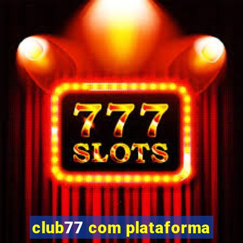 club77 com plataforma